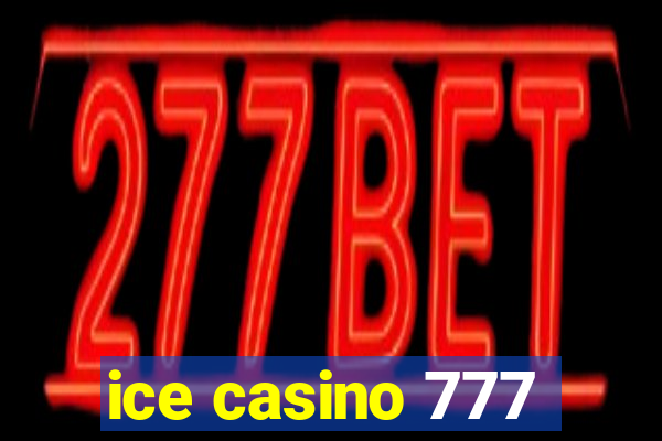 ice casino 777